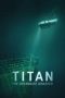 Titan - The OceanGate Submersible Disaster Titan - The OceanGate Submersible Disaster